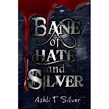Bane of Hate and Silver