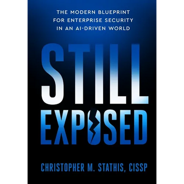 Still Exposed: The Modern Blueprint for Enterprise Security in an AI-Driven World