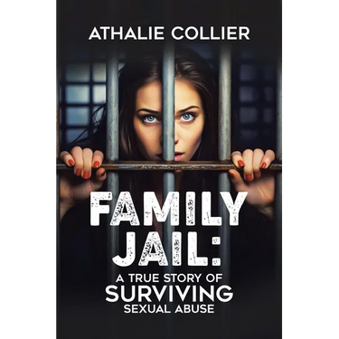 Family Jail: A True Story of Surviving Sexual Abuse