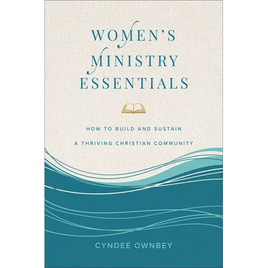 Women's Ministry Essentials: How to Build and Sustain a Thriving Christian Community