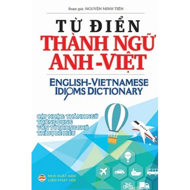 Từ điển Thành ngữ Anh Việt: English Vietnamese Idioms Dictionary