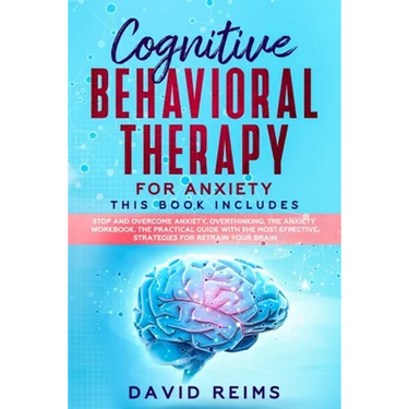 Cognitive Behavioral Therapy for Anxiety: This book includes: Stop and Overcome Anxiety, Overthinking, The Anxiety Workbook. The Practical Guide with