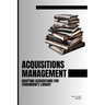Acquisitions Management: Adapting Acquisitions for Tomorrow's Library
