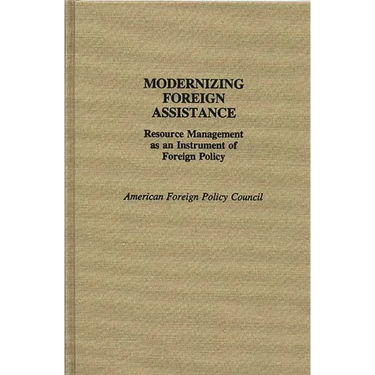 Modernizing Foreign Assistance: Resource Management as an Instrument of Foreign Policy