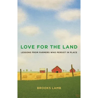 Love for the Land: Lessons from Farmers Who Persist in Place