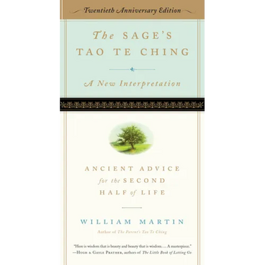 The Sage's Tao Te Ching, 20th Anniversary Edition: Ancient Advice for the Second Half of Life