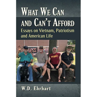 What We Can and Can't Afford: Essays on Vietnam, Patriotism and American Life