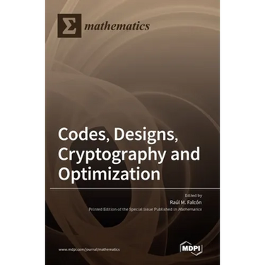 Codes, Designs, Cryptography and Optimization
