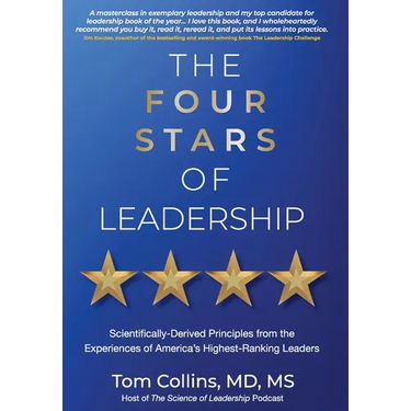 The Four Stars of Leadership: Scientifically-Derived Principles from the Experiences of America's Highest-Ranking Leaders