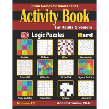 Activity Book for Adults & Seniors: 500 Hard Logic Puzzles (Sudoku - Fillomino - Kakuro - Futoshiki - Hitori - Slitherlink - Killer Sudoku - Calcudoku