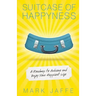 Suitcase of Happyness: A Roadmap to Achieve and Enjoy Your Happiest Life