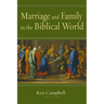 Marriage and Family in the Biblical World