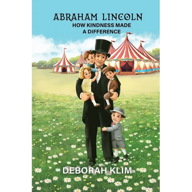 Abraham Lincoln: How Kindness Made a Difference