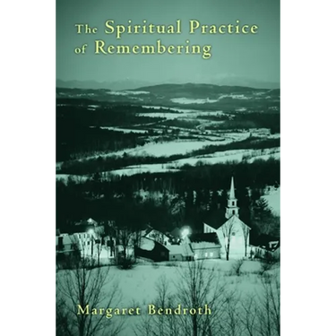 The Spiritual Practice of Remembering