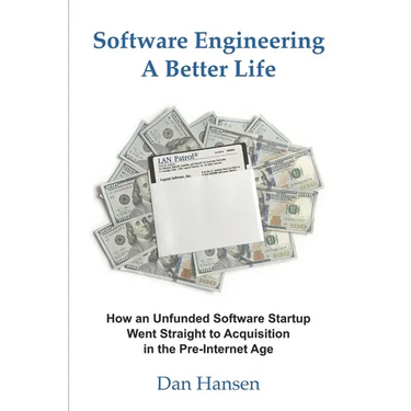 Software Engineering a Better Life: How an Unfunded Software Startup Went Straight to Acquisition in the Pre-Internet Age