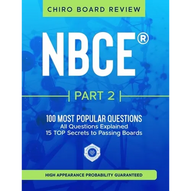 NBCE(R) Part 2 Chiropractic Board Review: The 100 Most Popular Questions for Part 2 Boards