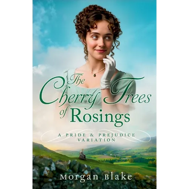 The Cherry Trees of Rosings: A Pride and Prejudice Variation