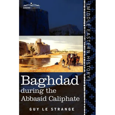 Baghdad: During the Abbasid Caliphate