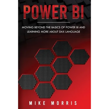 Power BI: Moving Beyond the Basics of Power BI and Learning about DAX Language
