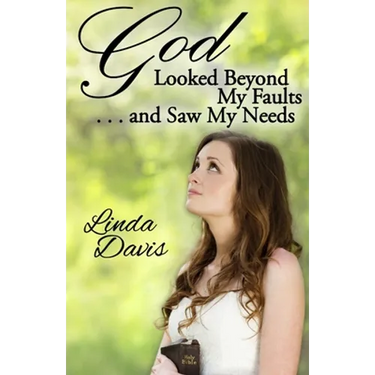 God Looked Beyond My Faults and Saw My Needs