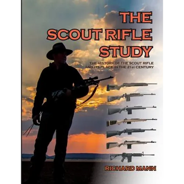 The Scout Rifle Study: The History of the Scout Rifle and its place in the 21st Century