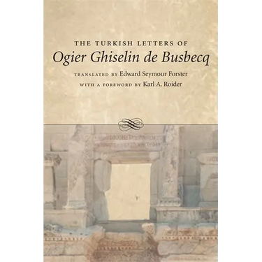 The Turkish Letters of Ogier Ghiselin de Busbecq