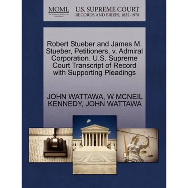 Robert Stueber and James M. Stueber, Petitioners, V. Admiral Corporation. U.S. Supreme Court Transcript of Record with Supporting Pleadings
