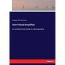 Short-Hand Simplified: A complete text-book on phonography