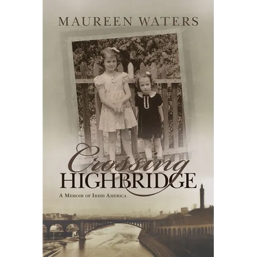 Crossing Highbridge: A Memoir of Irish America