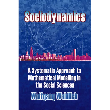 Sociodynamics: A Systematic Approach to Mathematical Modelling in the Social Sciences