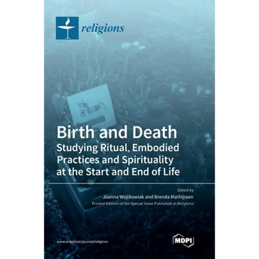 Birth and Death: Studying Ritual, Embodied Practices and Spirituality at the Start and End of Life