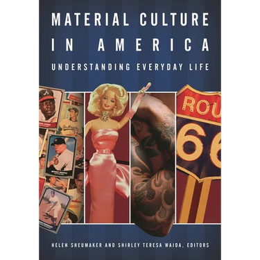 Material Culture in America: Understanding Everyday Life