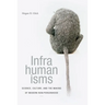 Infrahumanisms: Science, Culture, and the Making of Modern Non/Personhood