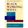 Black Working Wives: Pioneers of the American Family Revolution