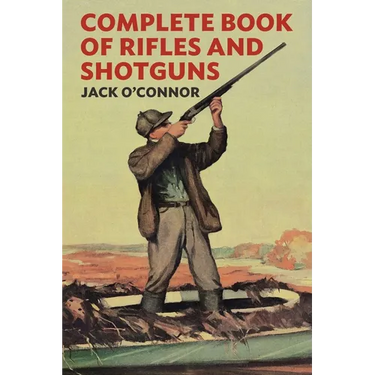 Complete Book of Rifles and Shotguns: With a Seven-Lesson Rifle Shooting Course