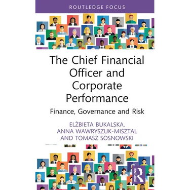 The Chief Financial Officer and Corporate Performance: Finance, Governance and Risk