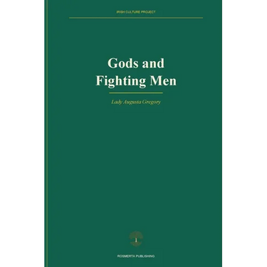Gods and Fighting Men: The Story of the Tuatha De Danaan and of the Fianna of Ireland