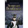 Sergeant Bourgogne - with Napoleon's Imperial Guard in the Russian campaign and on the retreat from Moscow 1812 - 13