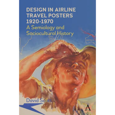 Design in Airline Travel Posters 1920-1970: A Semiology and Sociocultural History