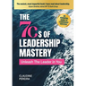 The 7Cs of Leadership Mastery: Unleash The Leader In You