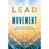 Lead A Movement: The Insider's Guide to Powerful Strategy Execution
