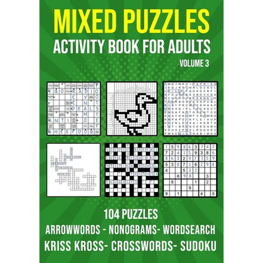 Mixed Puzzle Activity Book for Adults Volume 3: Arrowwords, Crossword, Kriss Kross, Word Search, Sudoku & Nonogram Variety Puzzlebook (UK Version)