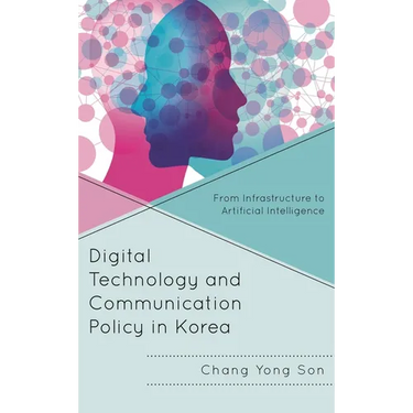 Digital Technology and Communication Policy in Korea: From Infrastructure to Artificial Intelligence