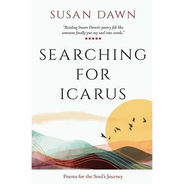 Searching for Icarus: Poems for the Soul's Journey