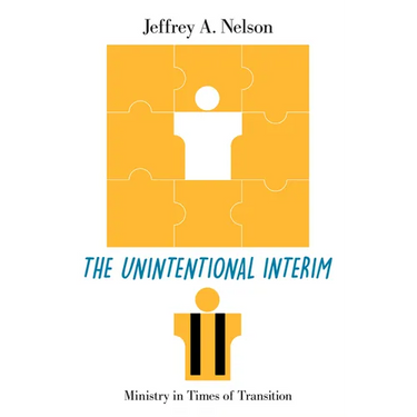 The Unintentional Interim: Ministry in Times of Transition
