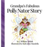 Grandpa's Fabulous Polly Nator Story