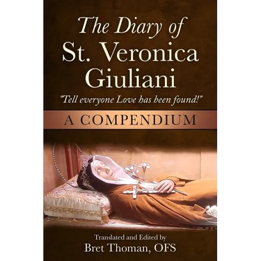 The Diary of St. Veronica Giuliani: A Compendium: "Tell Everyone Love has been found!"
