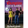 The Vampire Girl in London: (Sequel to The Vampire Girl Next Door)