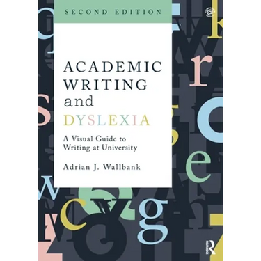 Academic Writing and Dyslexia: A Visual Guide to Writing at University