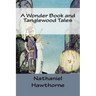 A Wonder Book and Tanglewood Tales